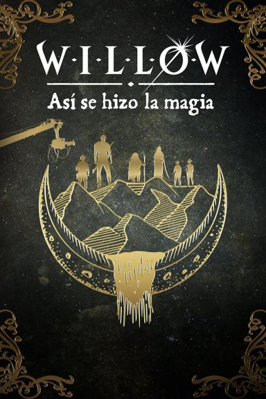 Willow: así se hizo la magia